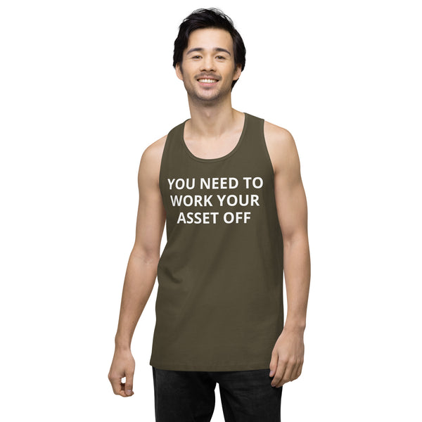 You need to work your asset off - Men’s premium tank top