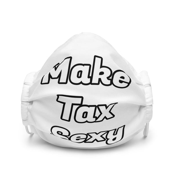 Make Tax Sexy - Premium Face Mask