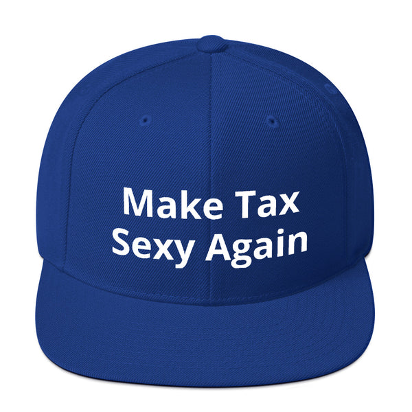 Make Tax Sexy Again - Snapback Hat
