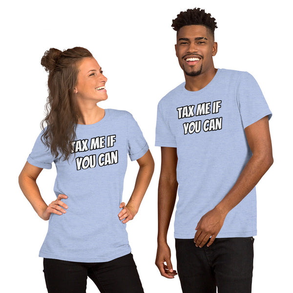 Tax Me If You Can - Unisex T-Shirt