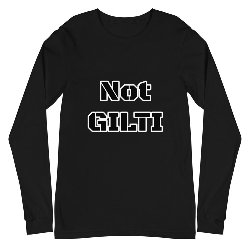 Not GILTI - Unisex Long Sleeve