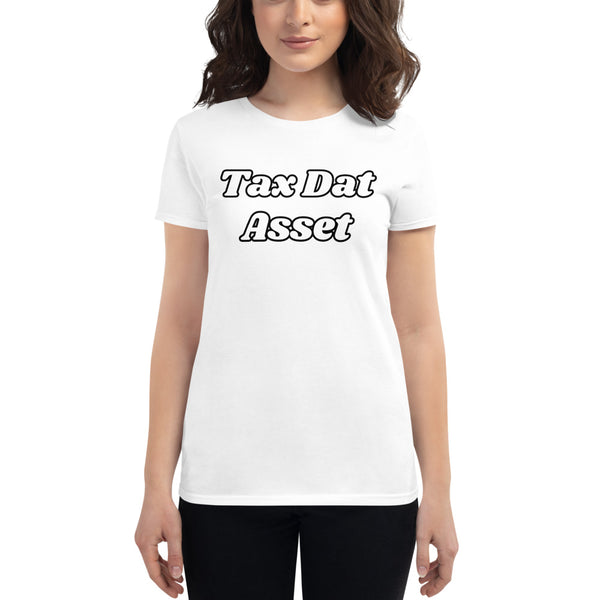 Tax Dat Asset - Women's T-Shirt