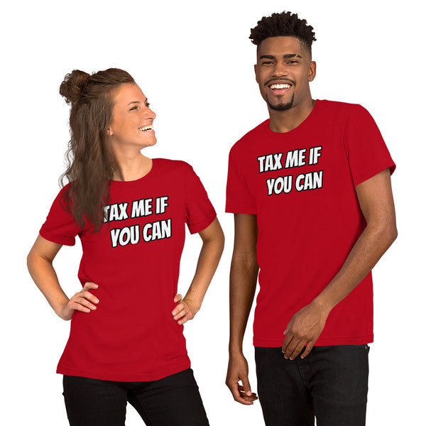 Tax Me If You Can - Unisex T-Shirt
