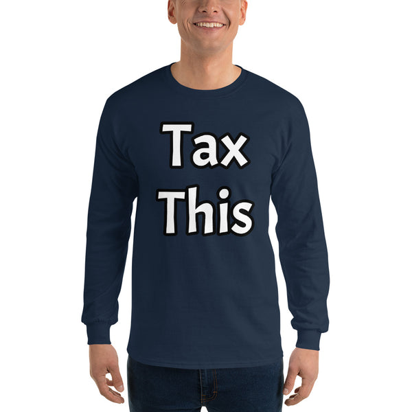 Tax This - Men’s Long Sleeve