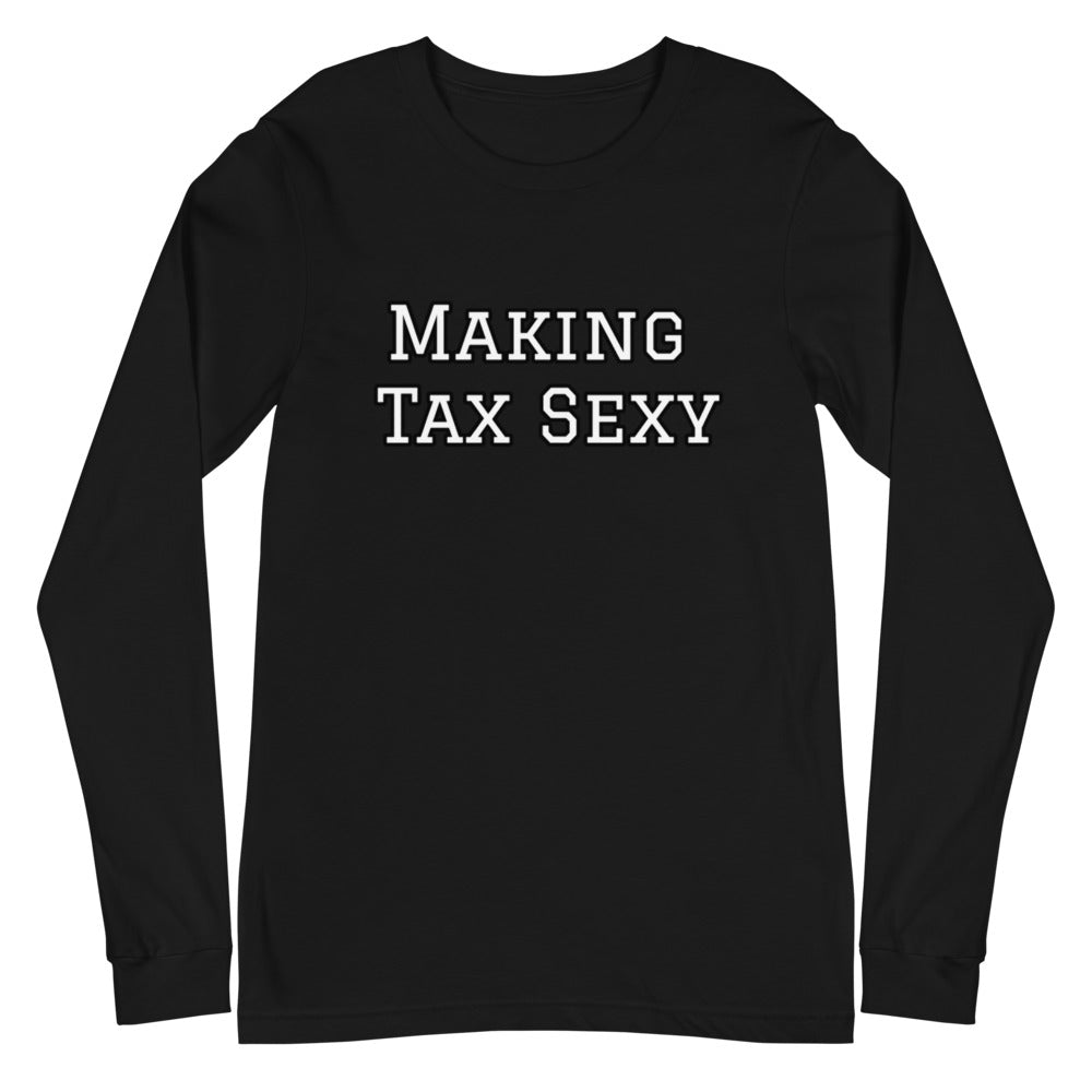 Making Tax Sexy - Unisex Long Sleeve