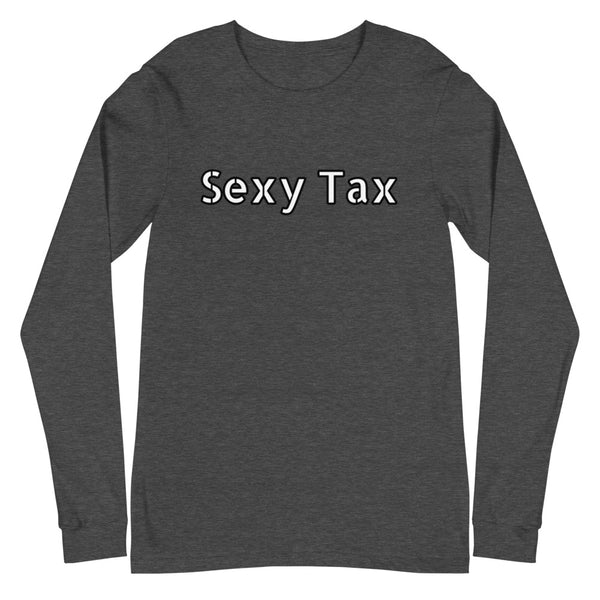 Sexy Tax - Unisex Long Sleeve