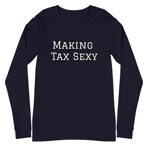 Making Tax Sexy - Unisex Long Sleeve