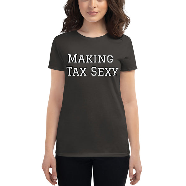 Making Tax Sexy - Women's T-Shirt
