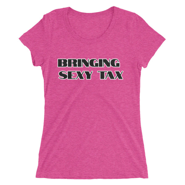 Bringing Sexy Tax - Women's T-Shirt