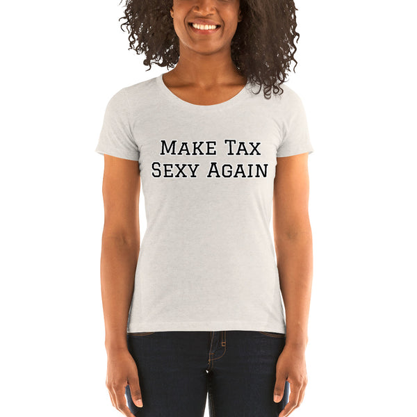 Make Tax Sexy Again - Women's T-Shirt