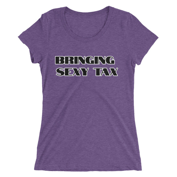 Bringing Sexy Tax - Women's T-Shirt